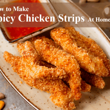 How to Make Spicy Chicken Strips Recipe at Home
