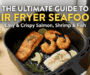 The Ultimate Guide to Air Fryer Seafood Recipes (Shrimp, Salmon, Fish & More)