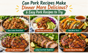 Can Pork Recipes Make Dinner More Delicious? 6 Easy Pork Recipes to Try