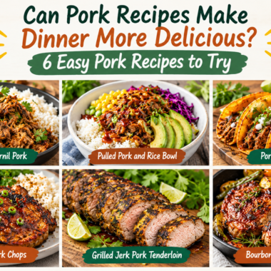 Can Pork Recipes Make Dinner More Delicious? 6 Easy Pork Recipes to Try