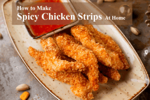 How to Make Spicy Chicken Strips Recipe at Home